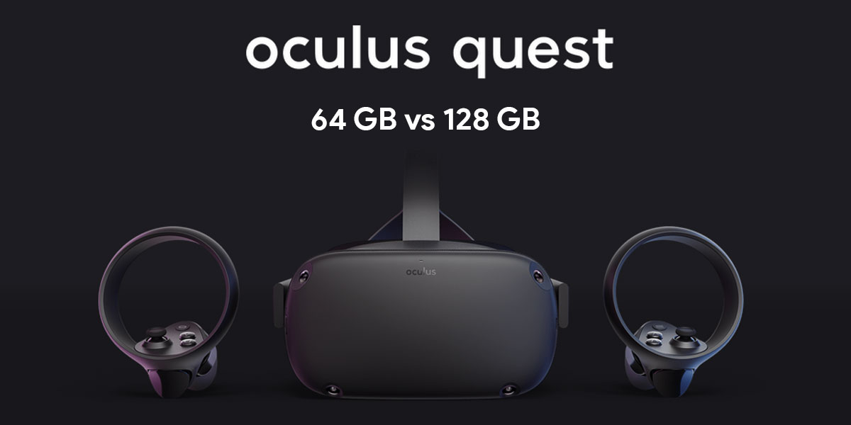 Oculus Quest 64 vs 128